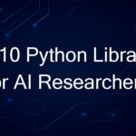 Top 10 Python Libraries Every AI Researcher Should Know (2025)