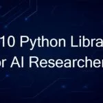 Top 10 Python Libraries Every AI Researcher Should Know (2025)