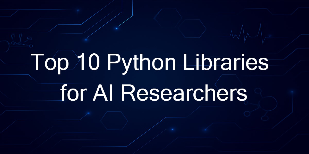 Top 10 Python Libraries Every AI Researcher Should Know (2025)
